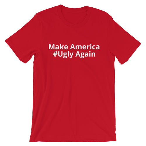 Make America #Ugly Again T-Shirt