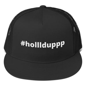 #Holllduppp Trucker Hat