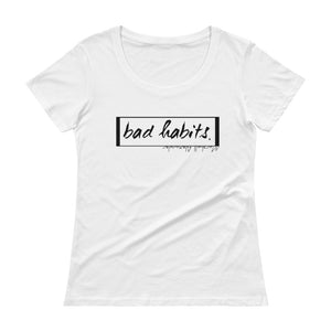 Ladies' "Bad Habits" Tshirt (Black Ink)